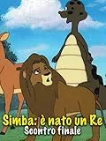 Simba: è nato un Re - Scontro Finale