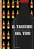 Il taccuino del vino: Quaderno per annotare e conservare una memoria dettagliata dei vostri migliori vini - utilizzate le caratteristiche per valutare ... fogli da compilare in formato 7*10 pollici