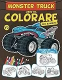 Monster Truck Libro Da Colorare Bambini: Monster Truck Camion, Macchine, Veicoli Libro Da Colorare Per Bambini, Ragazzi 8 Anni e Oltre, Regalo Unico Per Bambini