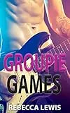 Groupie Games: A Rockstar Romance (English Edition)