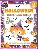 Halloween Colora ,Taglia, Incolla - Libro Delle Attività Per bambini 2-5 Anni: Un Simpatico Impara A Usare Le Forbici e Colorare per Bambini 2 anni in su
