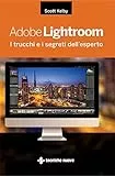 Adobe Lightroom: I trucchi e i segreti dell’esperto