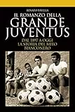 Il romanzo della grande Juventus