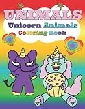 Unimals Unicorn Coloring Book for Kids ages 2-5: Cute Coloring Pages. Unicorn Animals Coloring Book Perfect for Toddlers 2-4 Years Girls 4-8 or for Adults.
