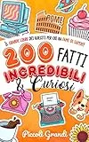 200 Fatti Incredibili & Curiosi: Il grande libro dei quesiti per chi ha fame di sapere + Enigmistica, il mio grande libro dei giochi