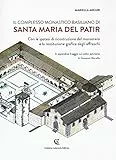 Il complesso monastico basiliano di Santa Maria del Patir. Con le ipotesi di ricostruzione del monastero e la restituzione grafica degli affreschi. Ediz. bilingue