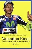 Valentino Rossi. In direzione ostinata e contraria