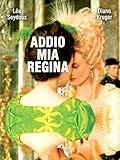 Addio mia regina