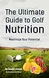 The Ultimate Guide to Golf Nutrition: Maximize Your Potential (English Edition)