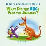 Riddles and Rhymes: What Did the ABCs Feed the Animals: Bedtime with a Smile Picture Books (Get Smarter While Having Fun Book 1) (English Edition)