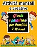Attività mentali e creative: Giochi e passatempi per bambini 7-12 anni - Sudoku (4×4, 6×6, 9×9), Parola Scramble, Labirinti, Tic tac toe, pagine da colorare