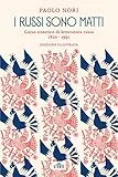 I russi sono matti: Corso sintetico di letteratura russa (1820 - 1991)