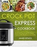 Crock Pot Express Cookbook: Quick and Easy Crock Pot Express Multi-cooker Recipes for Your Family