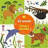 Gli animali. Cerca e ascolta. Ediz. a colori