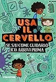 Usa il cervello! Se sai come guidarlo (ci) arrivi prima