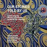 Our Stories Told By Us: Celebrating the African Contribution to the UK HIV Response