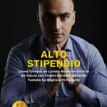 Alto Stipendio: Come Trovare un Lavoro Remunerativo In 90 Giorni con l'HIGH INCOME METHOD Testato Su Migliaia Di Persone