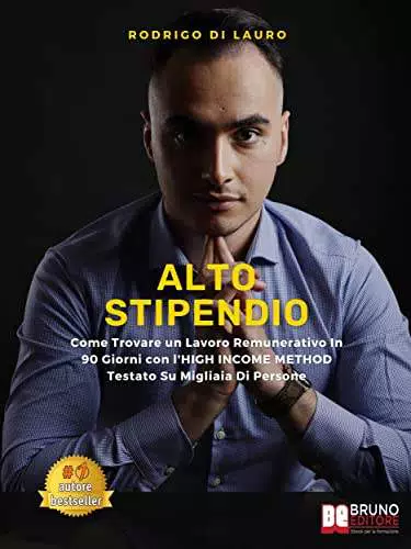 Alto Stipendio: Come Trovare un Lavoro Remunerativo In 90 Giorni con l'HIGH INCOME METHOD Testato Su Migliaia Di Persone