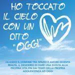 Ho Toccato Il Cielo Con Un Dito Oggi: Quando il confine tra spazio e amore diventa realtà. Il desiderio di dare una svolta alla propria vita fin dai tempi della propria adolescenza ad oggi