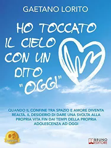 Ho Toccato Il Cielo Con Un Dito "Oggi": Quando il confine tra spazio e amore diventa realtà. Il desiderio di dare una svolta alla propria vita fin dai tempi della propria adolescenza ad oggi