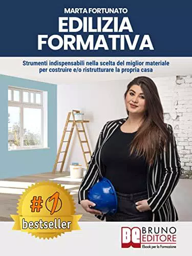Edilizia Formativa: Strumenti Indispensabili Nella Scelta Del Miglior Materiale Per Costruire e/o Ristrutturare La Propria Casa