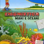 Enigmistica. Mari e oceani. Ediz. illustrata
