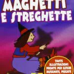 Maghetti e streghette. Ediz. illustrata