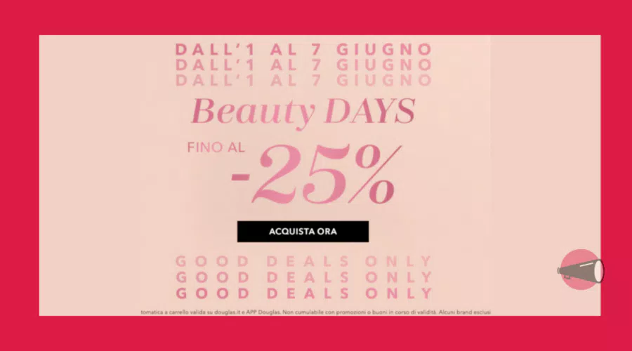 Beauty days Douglas fino al 25% di sconto. Valido solo online.