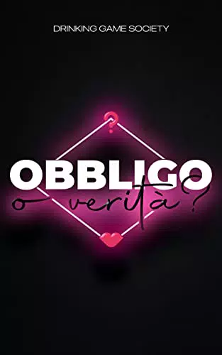 OBBLIGO O VERITÀ: Gioco da tavolo per adulti con le domande più imbarazzanti e piccanti