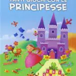 Tanti giochi con le principesse. Libri solo per giocare! Ediz. illustrata