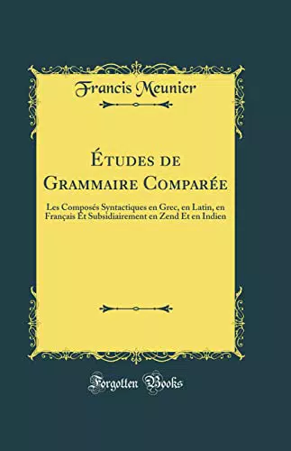 Études de Grammaire Comparée: Les Composés Syntactiques en Grec