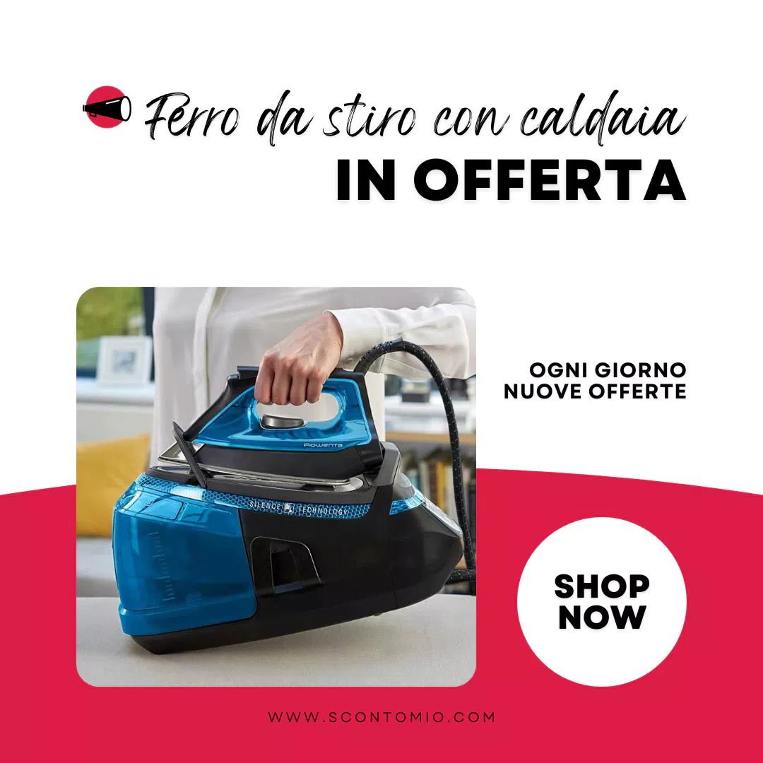 Ferro da stiro con caldaia sconti, offerte e promozioni