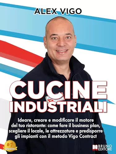 Cucine Industriali: Ideare, creare e modificare il motore del tuo ristorante: come fare il business plan