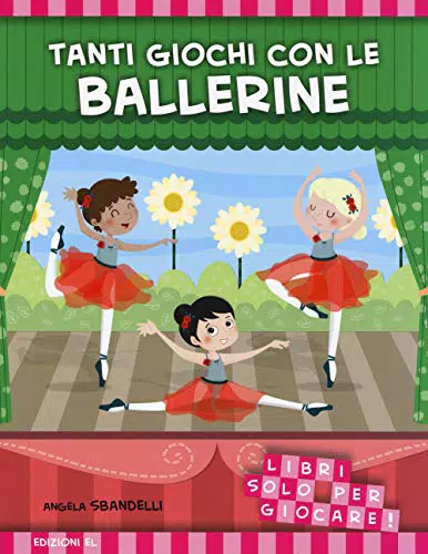 Ballerine Giochi Libri Ediz. Illustrata