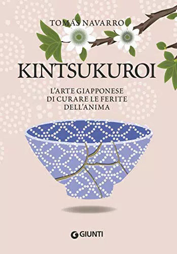 Kintsukuroi: L'arte giapponese di riparare le ferite dell'anima