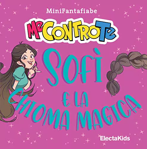 Sofì e la Chioma Magica - Mini Fantafiabe, Edizione Illustrata