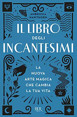 Libro degli Incantesimi: La Nuova Arte Magica per Trasformare la Tua Vita