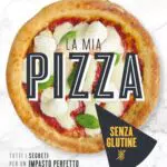 La Mia Pizza Senza Glutine: Segreti per un Impasto Perfetto con Farine Naturali