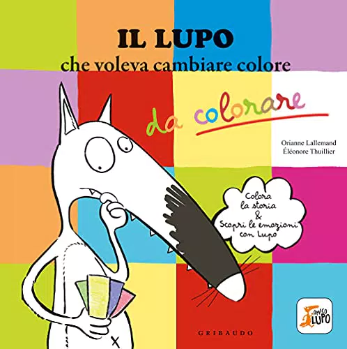 Amico Lupo: Il lupo che voleva cambiare colore - Libro illustrato per bambini