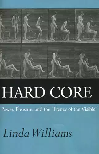 Hard Core : Power, Pleasure, and the "Frenzy of the Visible"