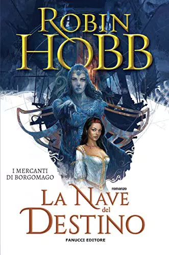 Robin Hobb La Nave Del Destino Libro I Mercanti Di Borgomago Volume 3