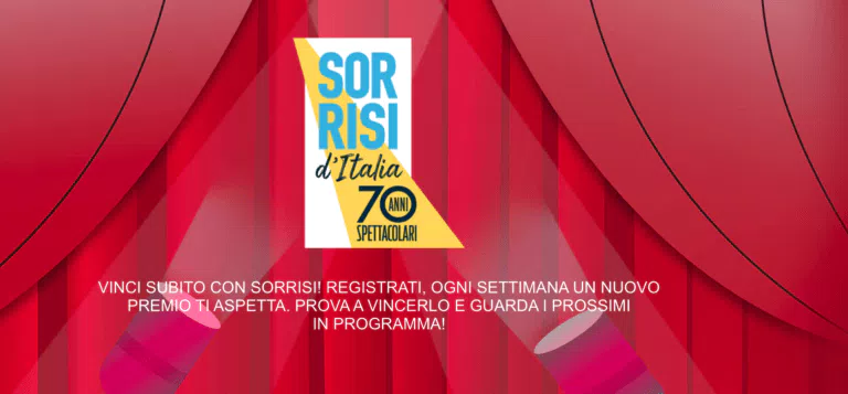 VINCI SUBITO CON SORRISI! REGISTRATI, OGNI SETTIMANA UN NUOVO PREMIO TI ASPETTA.