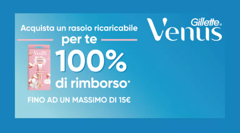 Cashback Venus 2024: 100% di rimborso su Gillette Venus ricaricabile