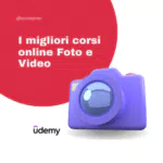 I migliori corsi online fotografia e video su udemy
