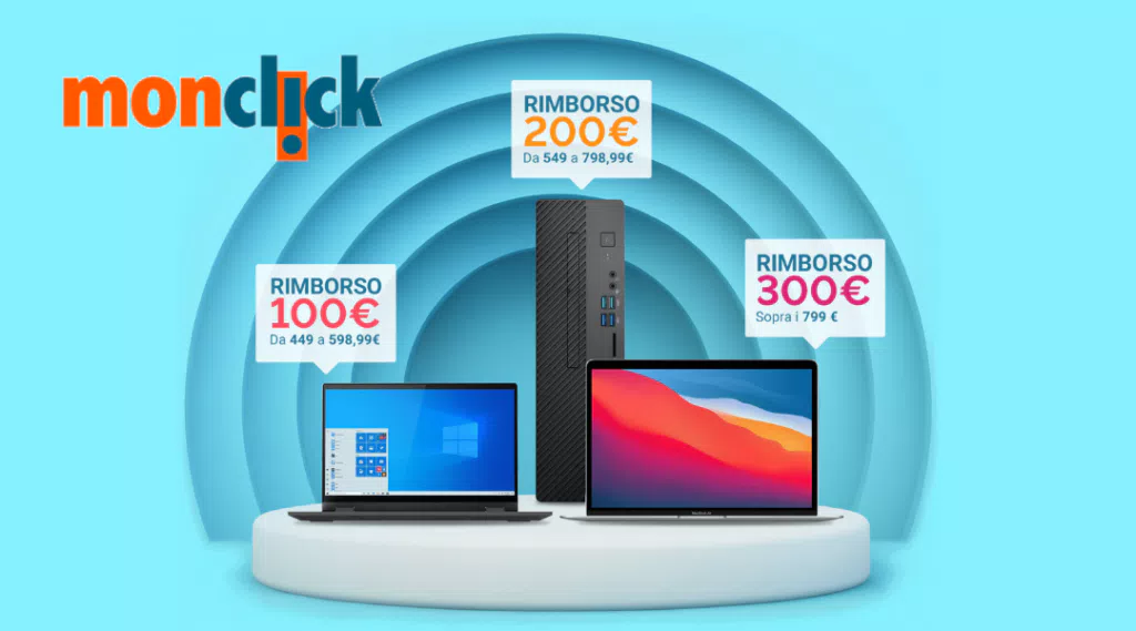 Acquista un PC fisso o portatile e spedisci il tuo usato. Monclick ti rimborsa fino a 300€.