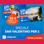 A San Valentino regala una Gift Card Volo + Hotel Volagratis: subito, una seconda Gift Card da 50 € in omaggio.
