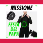 Missione Festa del papà 2023 con Saldi Privati