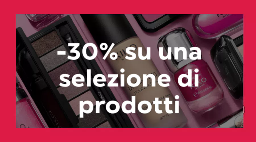 IMPERDIBILE OFFERTA per gli utenti KIKO KISSES: -30% di SCONTO solo online