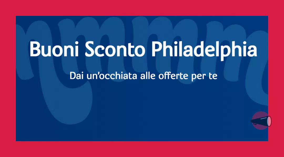 Buoni sconto Philadelphia
