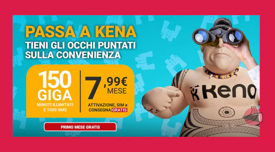 Scegli Kena 7,99€ mese! Attivazione e primo mese GRATIS